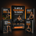 El Arte de Transformar tu Cuerpo sin Dietas Extremas y Entrenando Desde Casa.